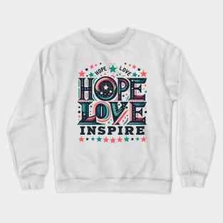 Hope, Love, Inspire Crewneck Sweatshirt